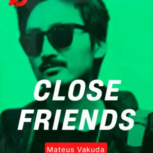 Close Friends Mateus Vakuda