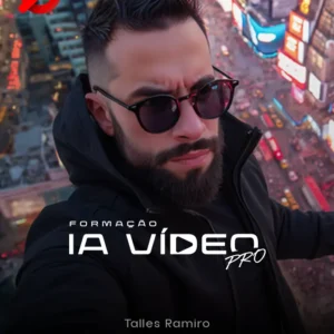 Formação IA Vídeo Pro Tales Ramiro